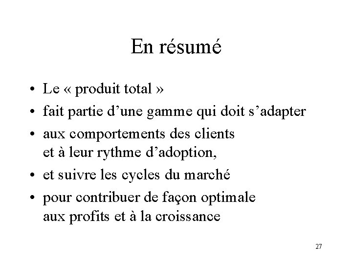 En résumé • Le « produit total » • fait partie d’une gamme qui