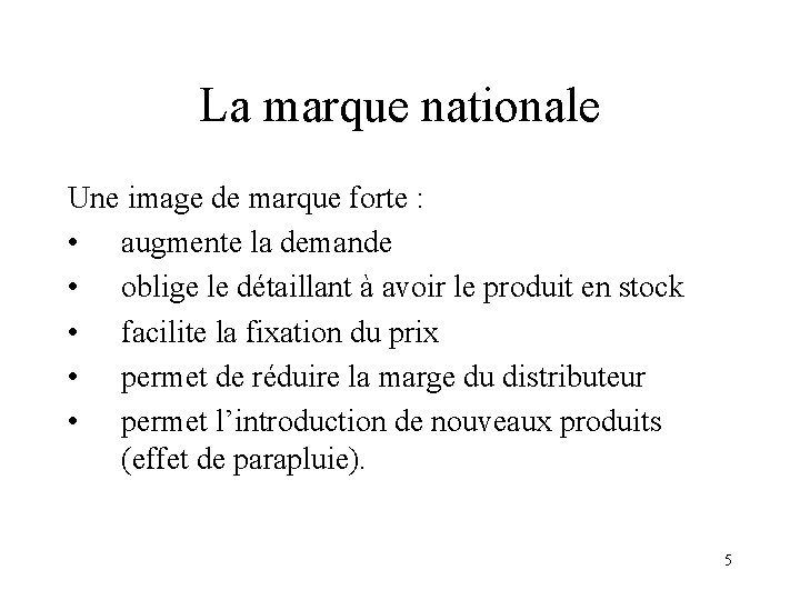 La marque nationale Une image de marque forte : • augmente la demande •