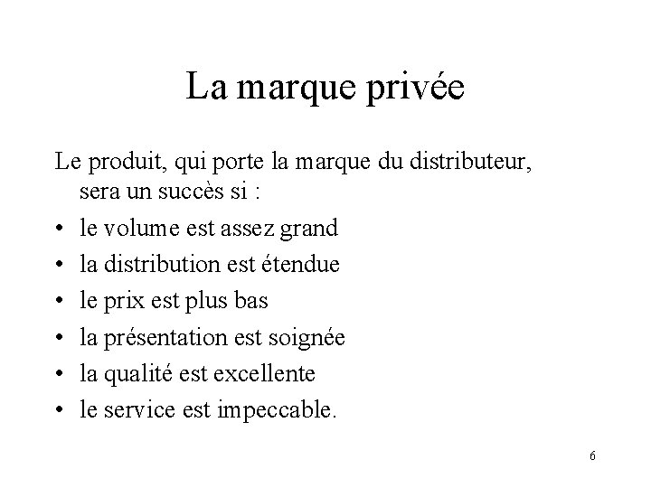 La marque privée Le produit, qui porte la marque du distributeur, sera un succès