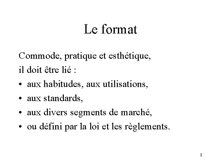 Le format Commode, pratique et esthétique, il doit être lié : • aux habitudes,