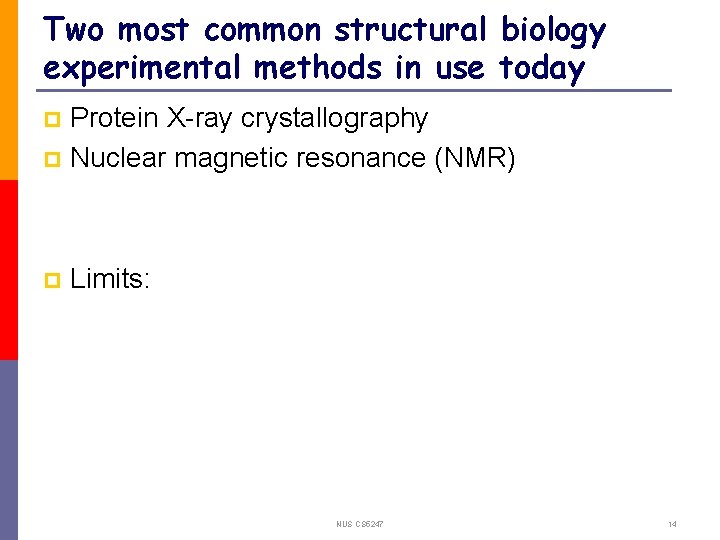 Two most common structural biology experimental methods in use today Protein X-ray crystallography p