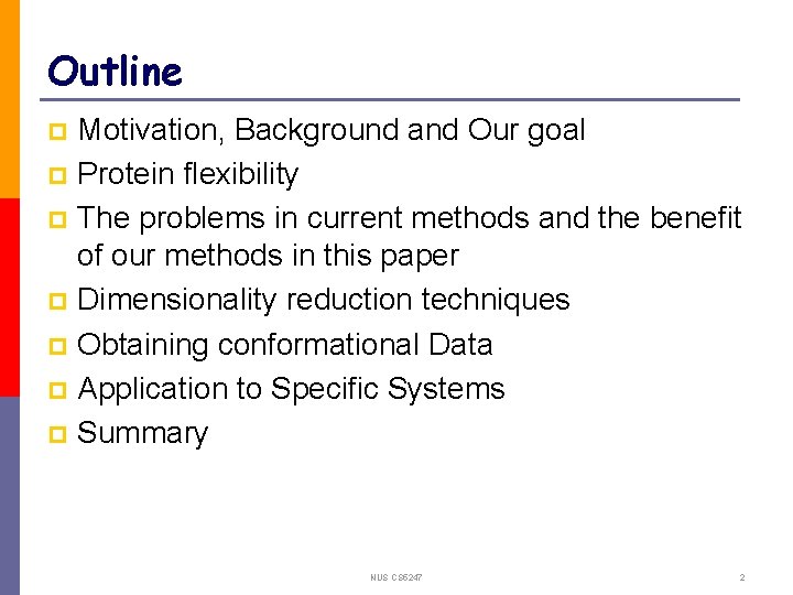 Outline Motivation, Background and Our goal p Protein flexibility p The problems in current