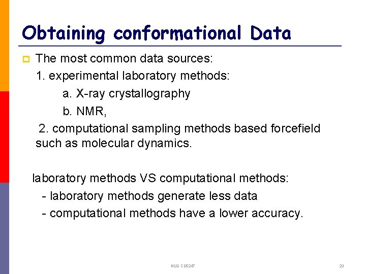 Obtaining conformational Data p The most common data sources: 1. experimental laboratory methods: a.