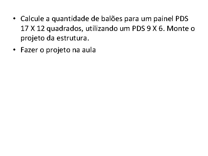  • Calcule a quantidade de balões para um painel PDS 17 X 12