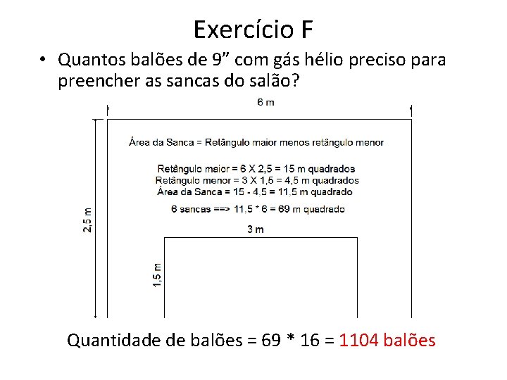 Exercício F • Quantos balões de 9” com gás hélio preciso para preencher as