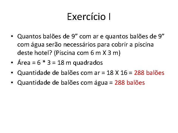 Exercício I • Quantos balões de 9” com ar e quantos balões de 9”