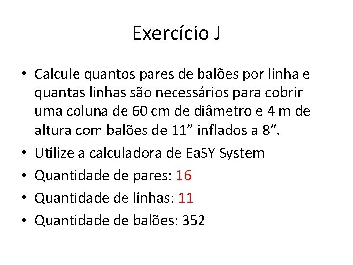 Exercício J • Calcule quantos pares de balões por linha e quantas linhas são