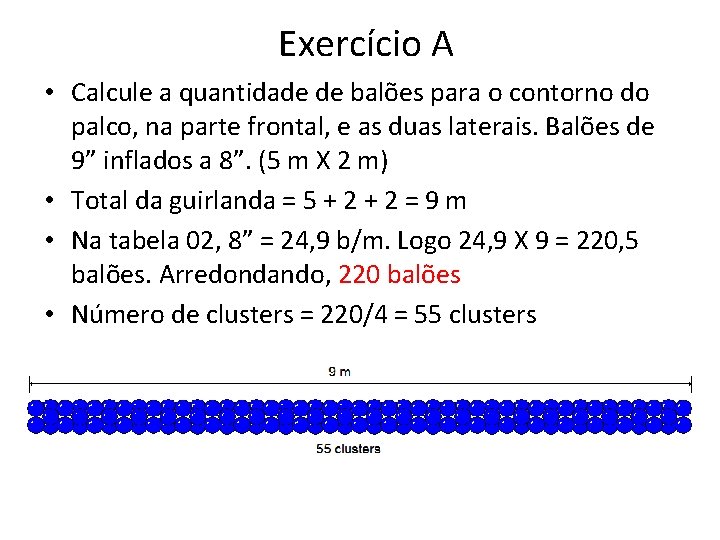 Exercício A • Calcule a quantidade de balões para o contorno do palco, na