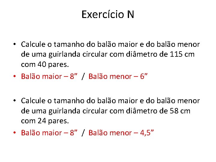 Exercício N • Calcule o tamanho do balão maior e do balão menor de