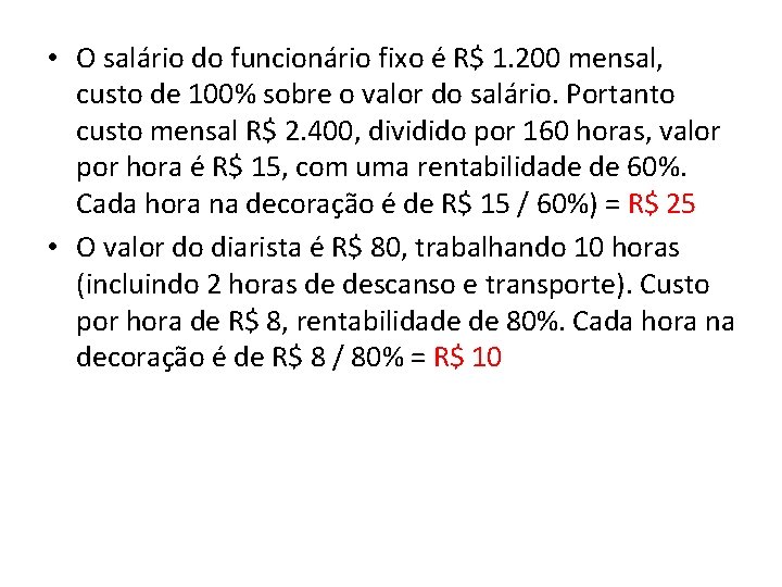  • O salário do funcionário fixo é R$ 1. 200 mensal, custo de