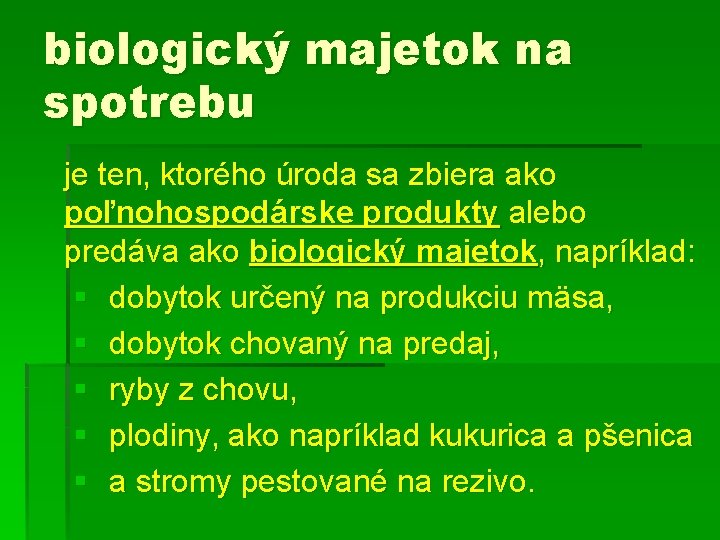 biologický majetok na spotrebu je ten, ktorého úroda sa zbiera ako poľnohospodárske produkty alebo