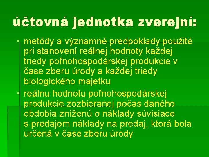 účtovná jednotka zverejní: § metódy a významné predpoklady použité pri stanovení reálnej hodnoty každej