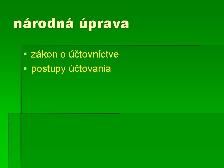 národná úprava § zákon o účtovníctve § postupy účtovania 