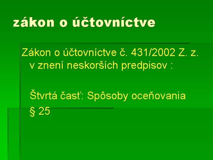 zákon o účtovníctve Zákon o účtovníctve č. 431/2002 Z. z. v znení neskorších predpisov