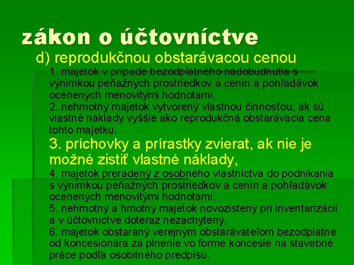 zákon o účtovníctve d) reprodukčnou obstarávacou cenou 1. majetok v prípade bezodplatného nadobudnutia s