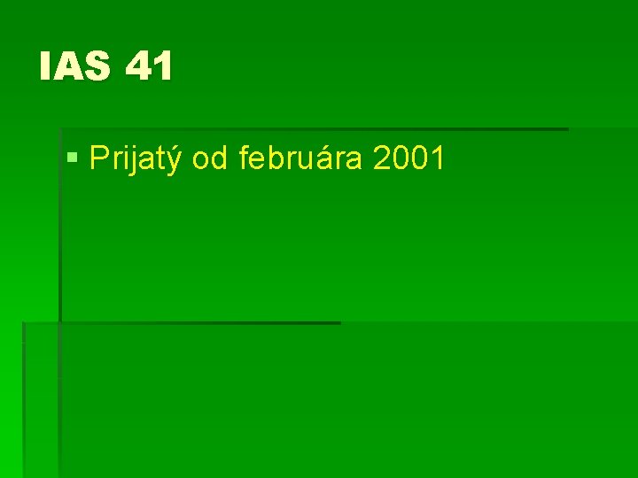 IAS 41 § Prijatý od februára 2001 