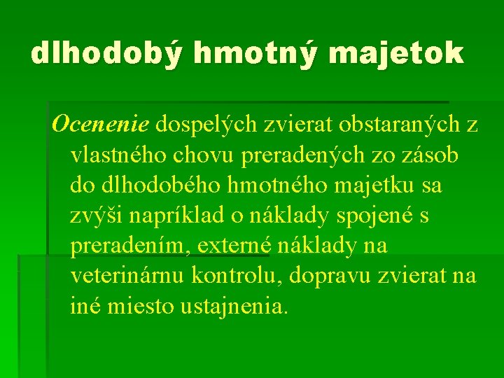 dlhodobý hmotný majetok Ocenenie dospelých zvierat obstaraných z vlastného chovu preradených zo zásob do