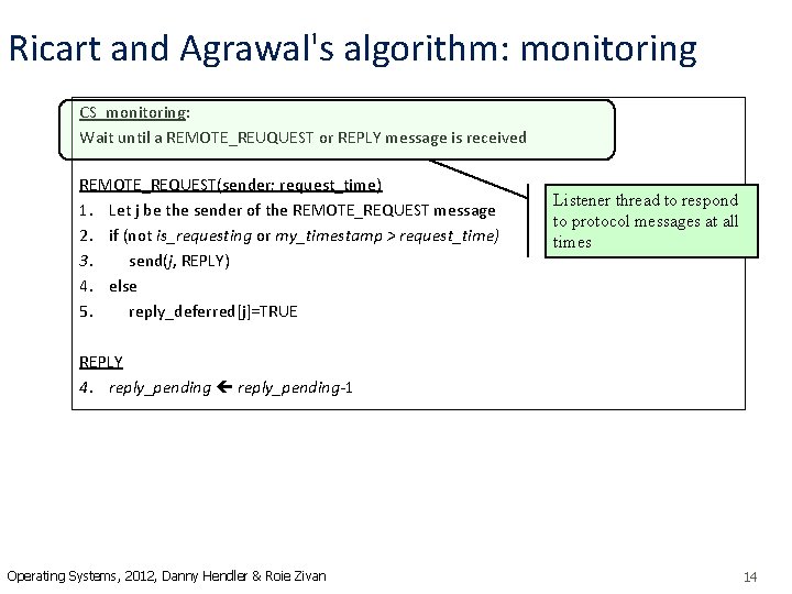 Ricart and Agrawal's algorithm: monitoring CS_monitoring: Wait until a REMOTE_REUQUEST or REPLY message is