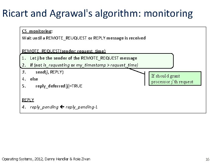 Ricart and Agrawal's algorithm: monitoring CS_monitoring: Wait until a REMOTE_REUQUEST or REPLY message is