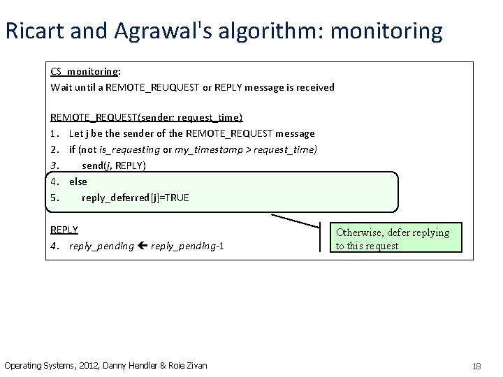 Ricart and Agrawal's algorithm: monitoring CS_monitoring: Wait until a REMOTE_REUQUEST or REPLY message is