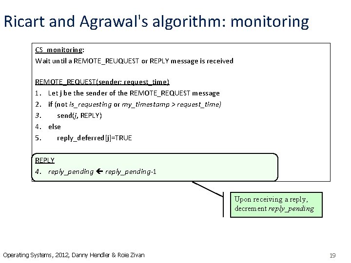 Ricart and Agrawal's algorithm: monitoring CS_monitoring: Wait until a REMOTE_REUQUEST or REPLY message is