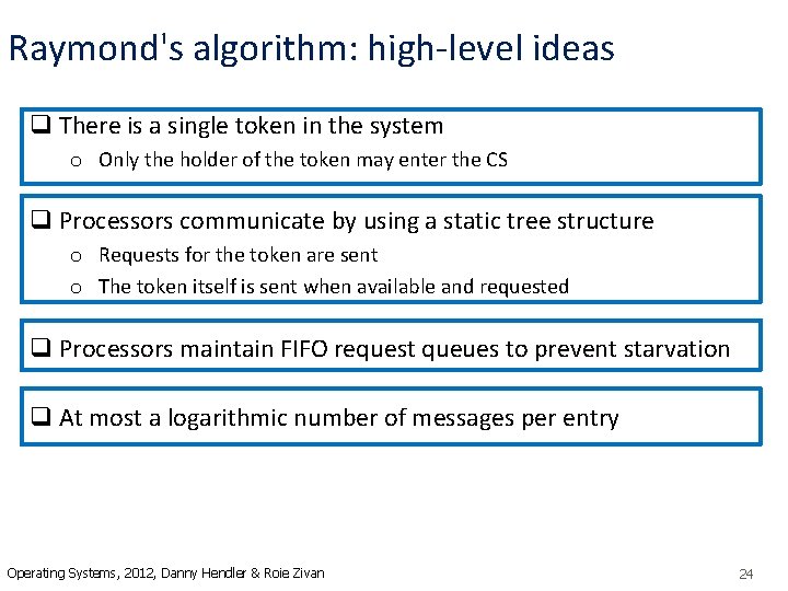 Raymond's algorithm: high-level ideas q There is a single token in the system o