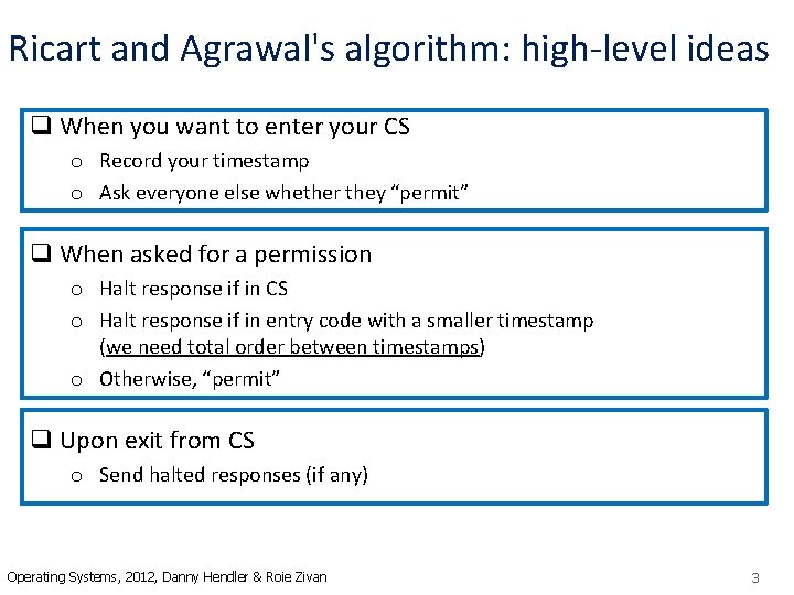 Ricart and Agrawal's algorithm: high-level ideas q When you want to enter your CS