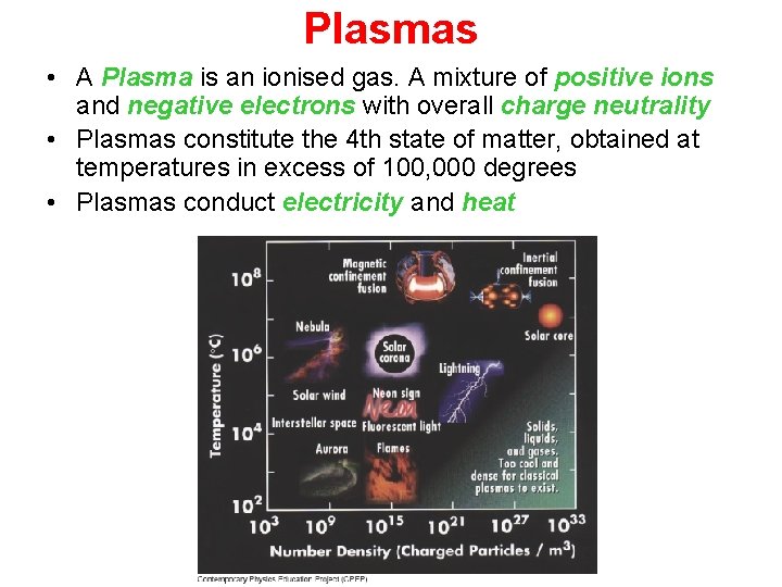 Plasmas • A Plasma is an ionised gas. A mixture of positive ions and