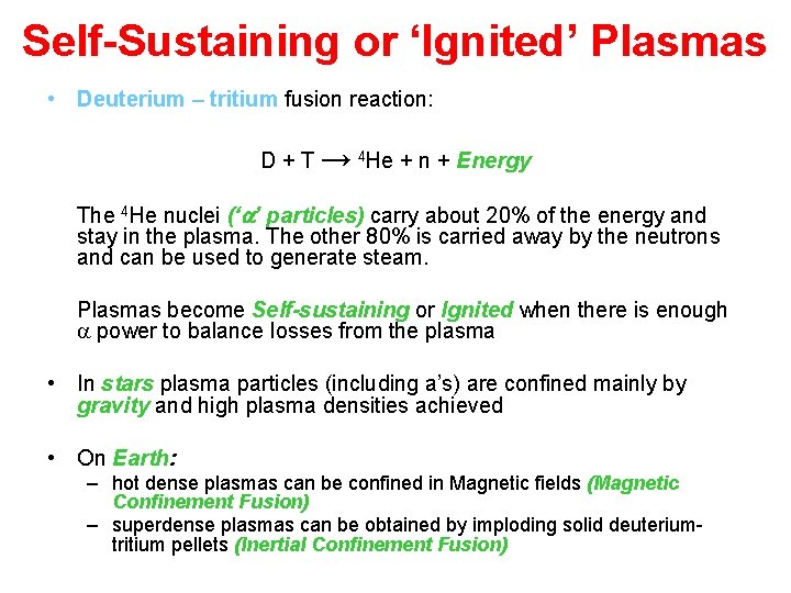 Self-Sustaining or ‘Ignited’ Plasmas • Deuterium – tritium fusion reaction: D + T →