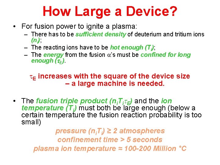 How Large a Device? • For fusion power to ignite a plasma: – There