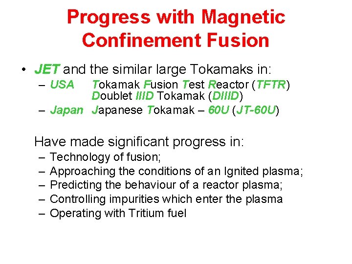 Progress with Magnetic Confinement Fusion • JET and the similar large Tokamaks in: –