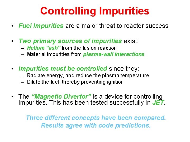 Controlling Impurities • Fuel Impurities are a major threat to reactor success • Two