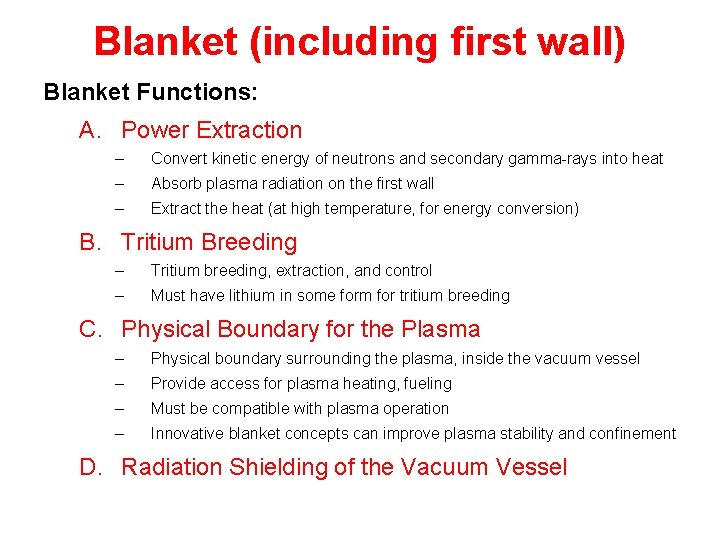 Blanket (including first wall) Blanket Functions: A. Power Extraction – Convert kinetic energy of