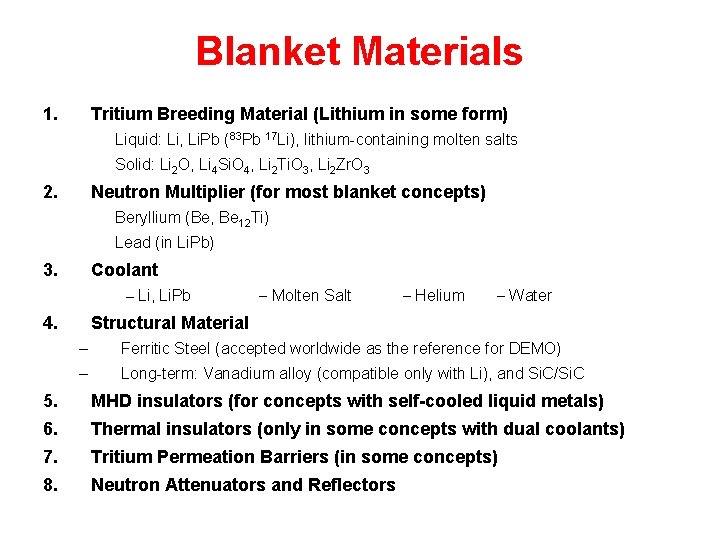 Blanket Materials 1. Tritium Breeding Material (Lithium in some form) Liquid: Li, Li. Pb