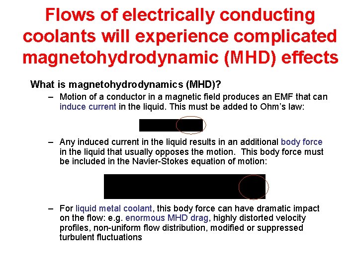 Flows of electrically conducting coolants will experience complicated magnetohydrodynamic (MHD) effects What is magnetohydrodynamics