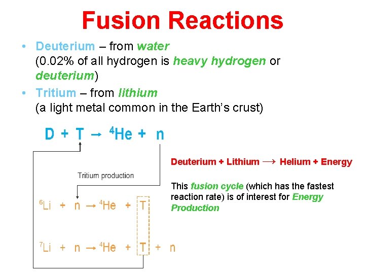 Fusion Reactions • Deuterium – from water (0. 02% of all hydrogen is heavy