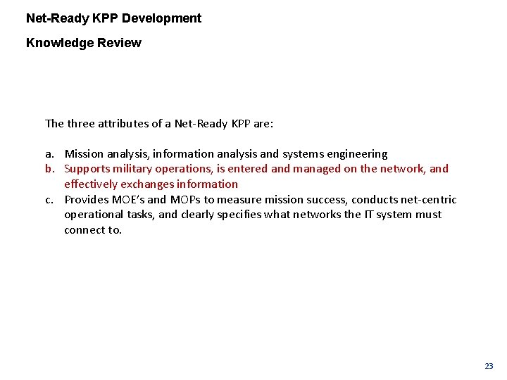 Net-Ready KPP Development Knowledge Review The three attributes of a Net-Ready KPP are: a.