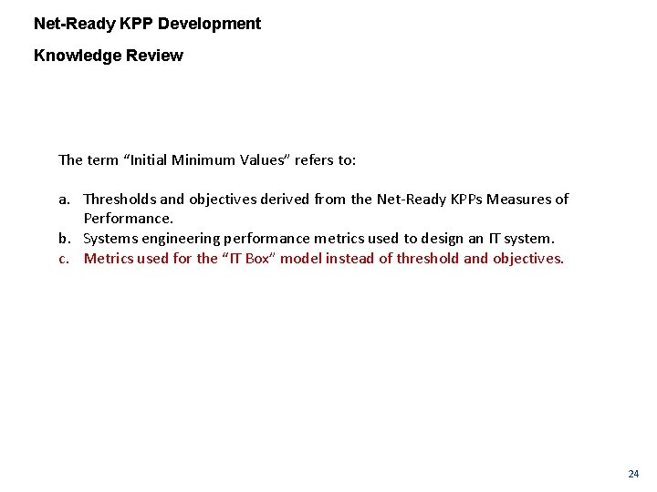 Net-Ready KPP Development Knowledge Review The term “Initial Minimum Values” refers to: a. Thresholds