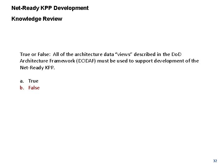 Net-Ready KPP Development Knowledge Review True or False: All of the architecture data “views”