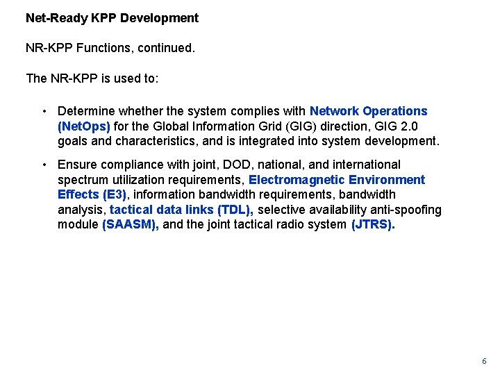 Net-Ready KPP Development NR KPP Functions, continued. The NR KPP is used to: •