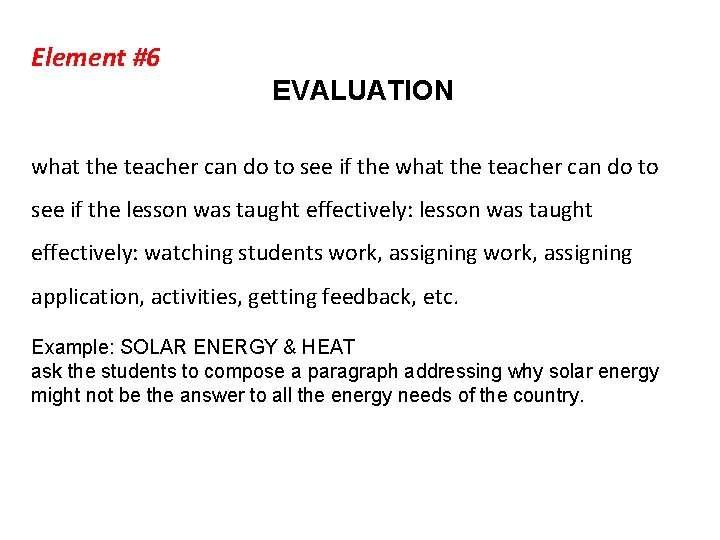 Element #6 EVALUATION what the teacher can do to see if the lesson was