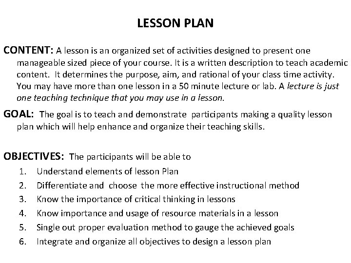 LESSON PLAN CONTENT: A lesson is an organized set of activities designed to present