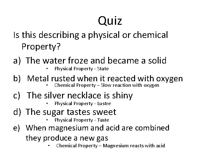 Quiz Is this describing a physical or chemical Property? a) The water froze and