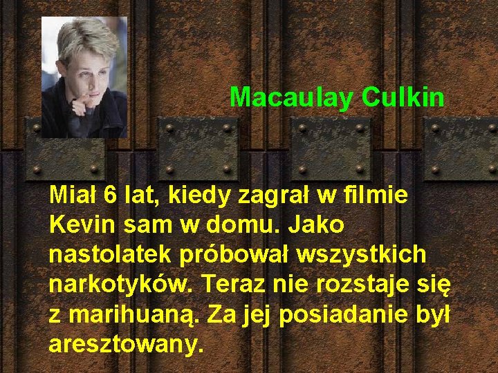 Macaulay Culkin Miał 6 lat, kiedy zagrał w filmie Kevin sam w domu. Jako