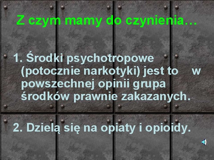 Z czym mamy do czynienia… 1. Środki psychotropowe (potocznie narkotyki) jest to w powszechnej