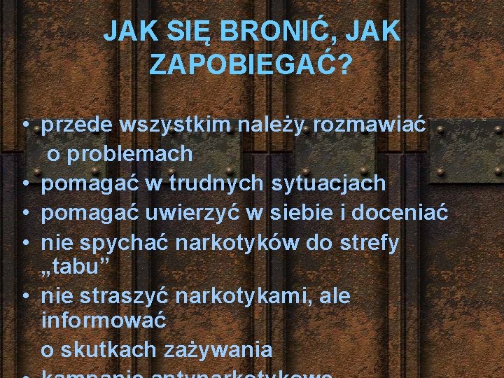 JAK SIĘ BRONIĆ, JAK ZAPOBIEGAĆ? • przede wszystkim należy rozmawiać o problemach • pomagać
