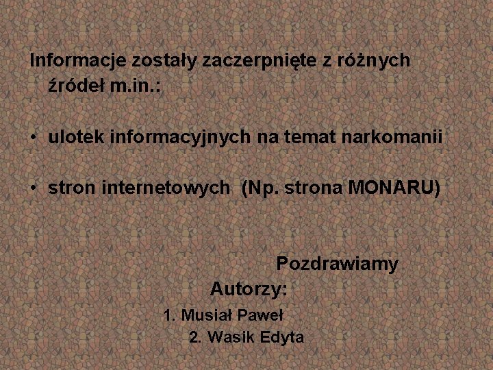  Informacje zostały zaczerpnięte z różnych źródeł m. in. : • ulotek informacyjnych na