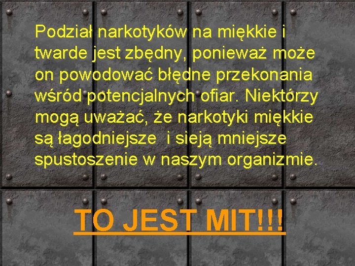Podział narkotyków na miękkie i twarde jest zbędny, ponieważ może on powodować błędne przekonania