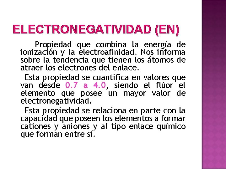 ELECTRONEGATIVIDAD (EN) Propiedad que combina la energía de ionización y la electroafinidad. Nos informa