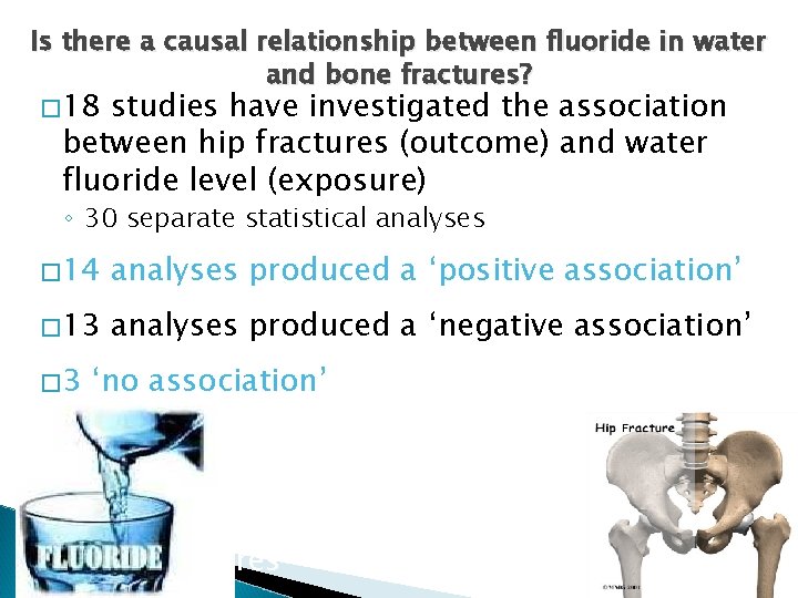 Is there a causal relationship between fluoride in water and bone fractures? � 18